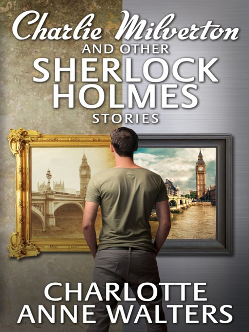Title details for Charlie Milverton and other Sherlock Holmes Stories by Charlotte Anne Walters - Available